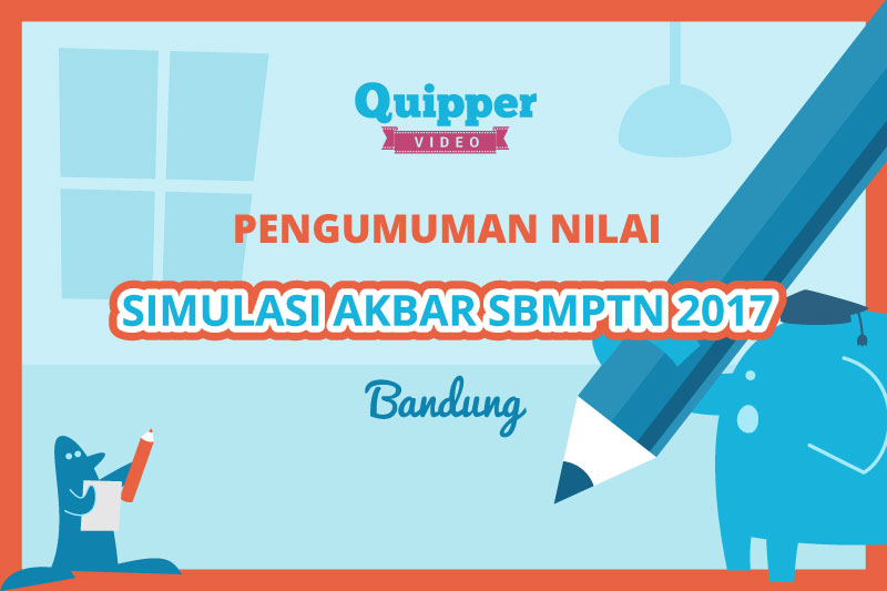 Pengumuman Nilai Quipper Video Simulasi Akbar SBMPTN 2017 di Bandung