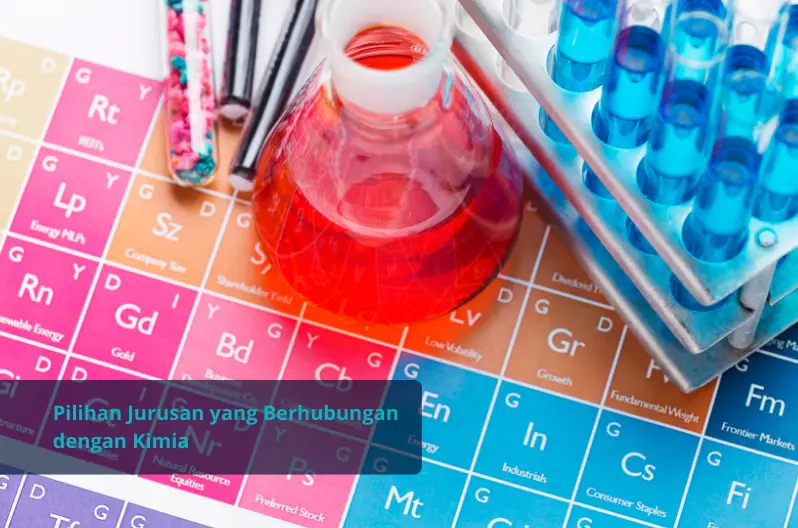 pilihan jurusan yang berhubungan dengan kimia