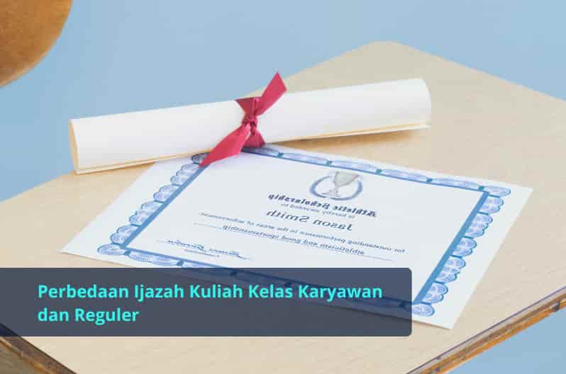 Apa Perbedaan Ijazah Kelas Karyawan dan Reguler?