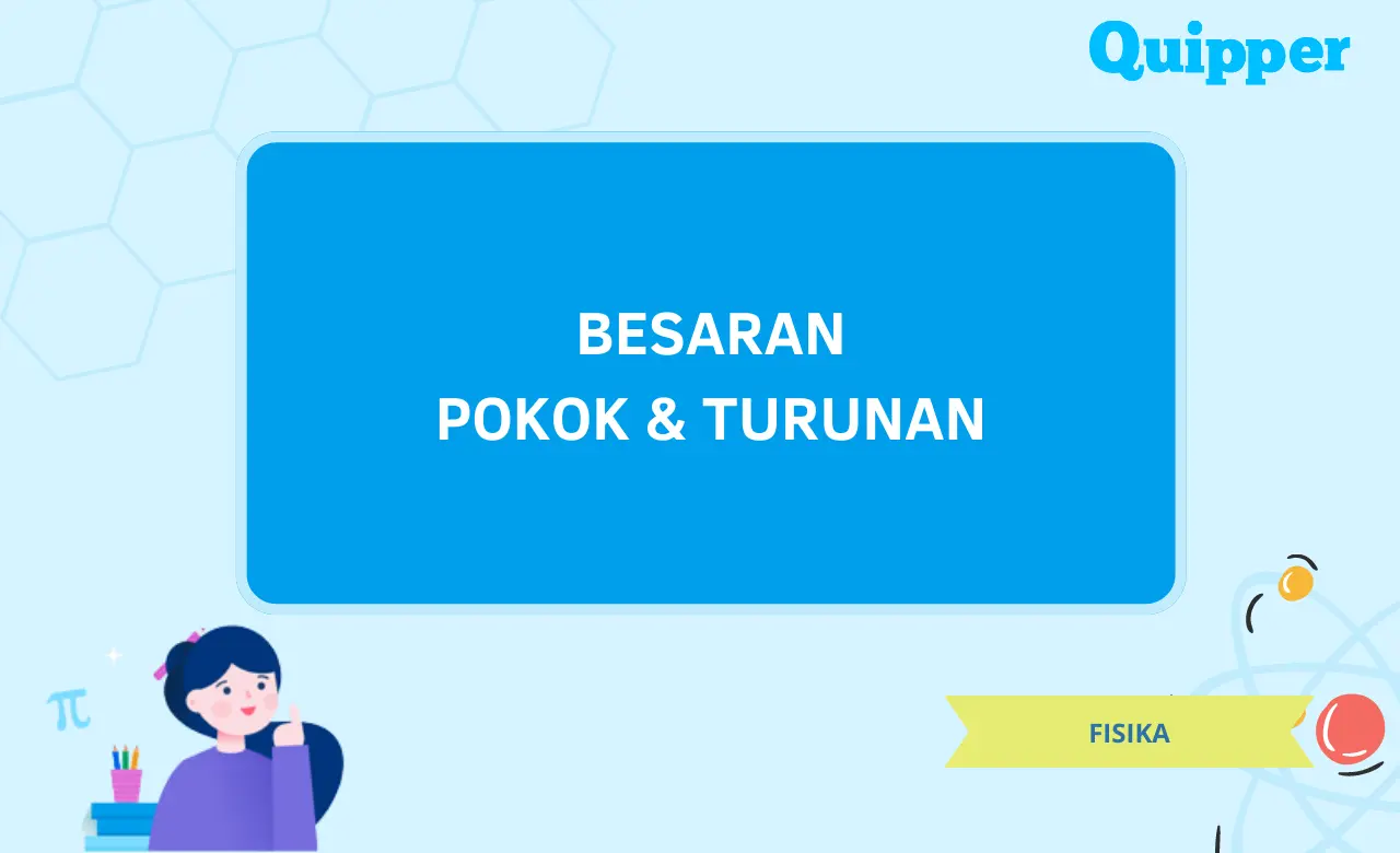 Pengertian Besaran Pokok dan Besaran Turunan Lengkap dengan Contohnya