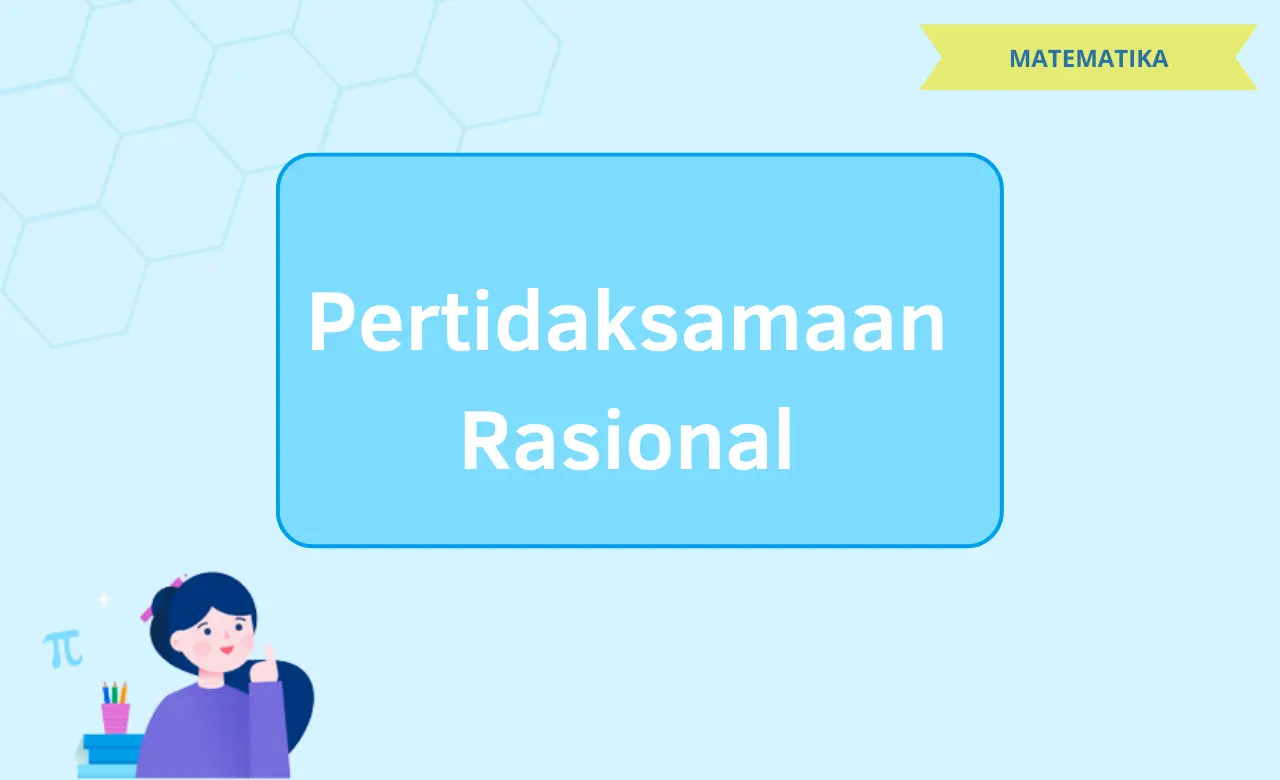 Pertidaksamaan Rasional Pengertian Sifat hingga Langkah dan Penerapannya