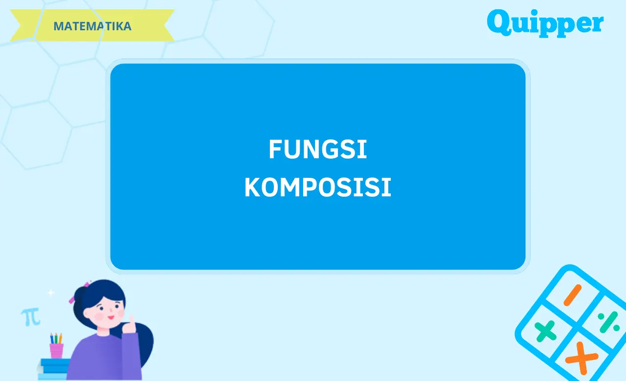 Memahami Fungsi Komposisi, Rumus, Syarat, Contoh dan Cara Mencarinya