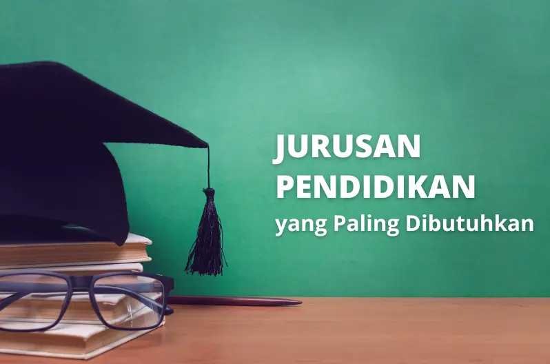 jurusan pendidikan yang paling dibutuhkan