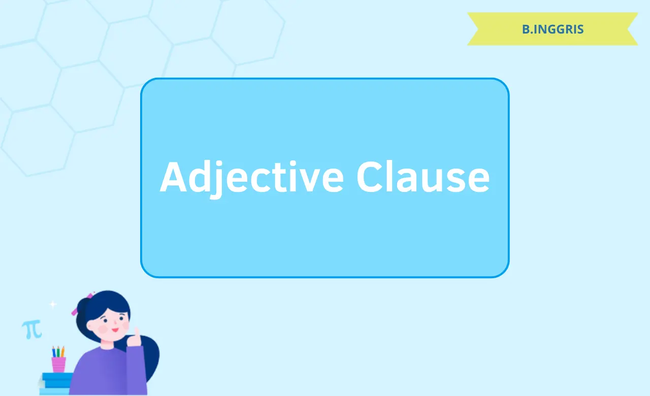 Adjective Clause Memahami Definisi dan Jenis, Rumus, dan Contohnya
