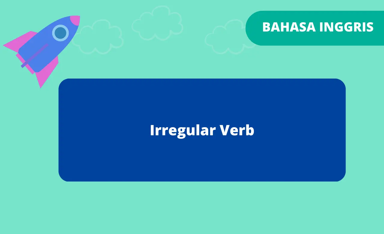Irregular Verb Pengertian, Aturan, & Contoh yang Perlu Kamu Ketahui