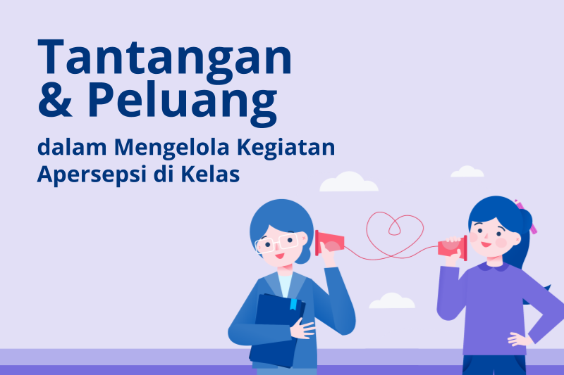 Tantangan dan Peluang dalam Mengelola Kegiatan Apersepsi di Kelas